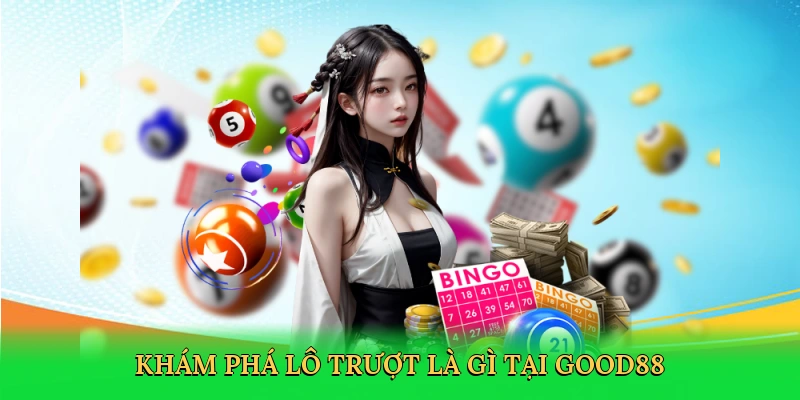 kham-pha-lo-truot-la-gi-tai-good88-2