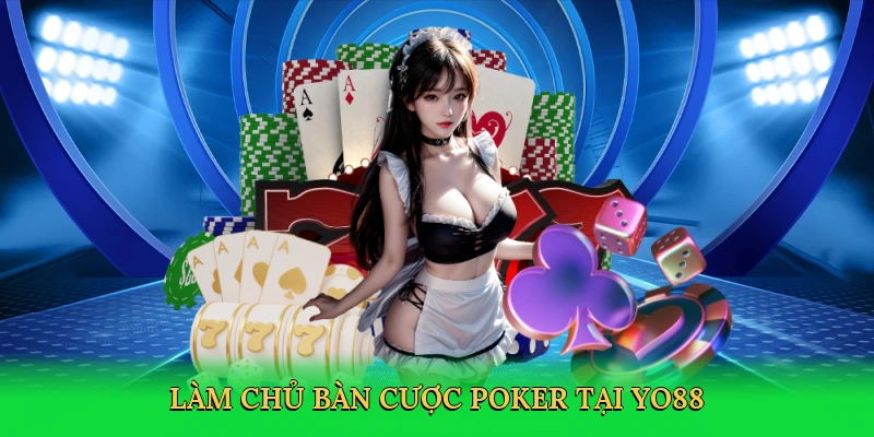 Làm chủ bàn cược poker tại Yo88