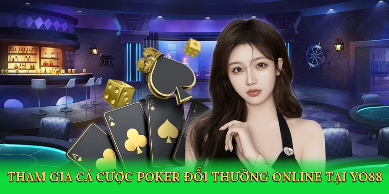 Tham gia cá cược Poker đổi thưởng online tại Yo88