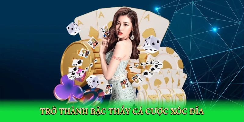 tro-thanh-bac-thay-ca-cuoc-xoc-dia-4