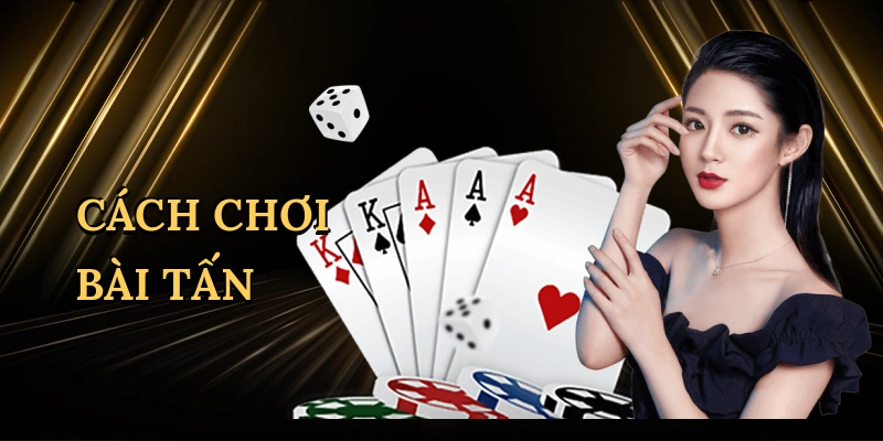 Cách chơi bài tấn