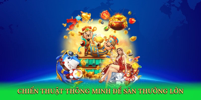 chien-thuat-thong-minh-de-san-thuong-lon-4