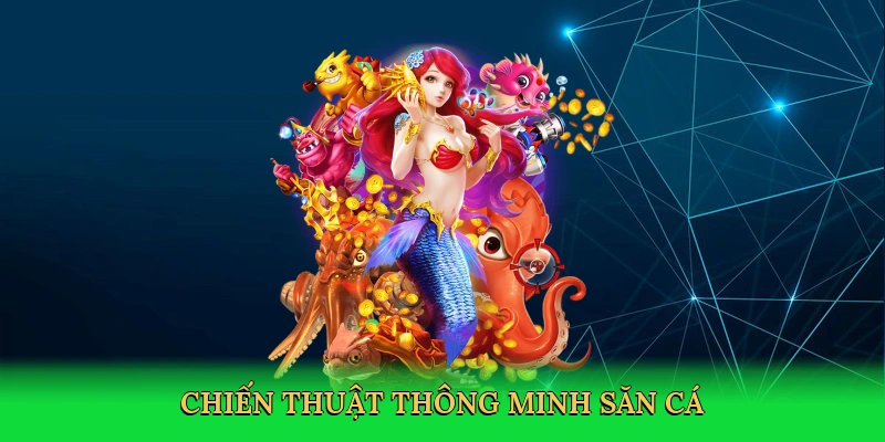 chien-thuat-thong-minh-san-ca-4