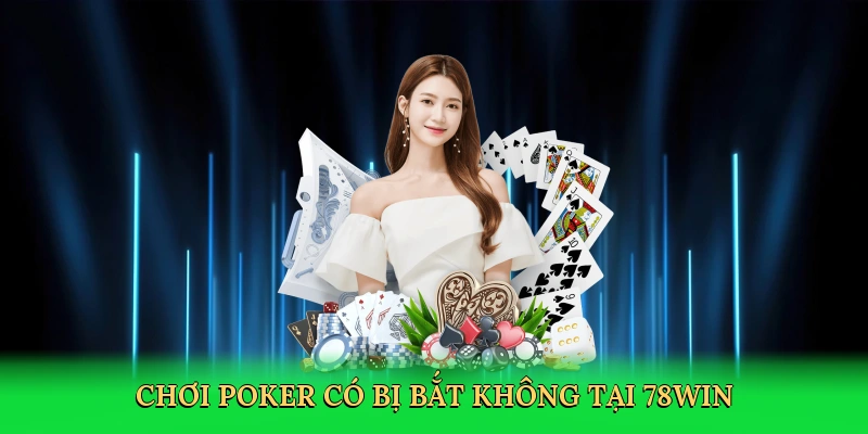 choi-poker-co-bi-bat-khong-tai-78win-2
