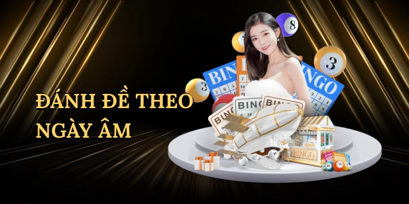 danh-de-theo-ngay-am-1