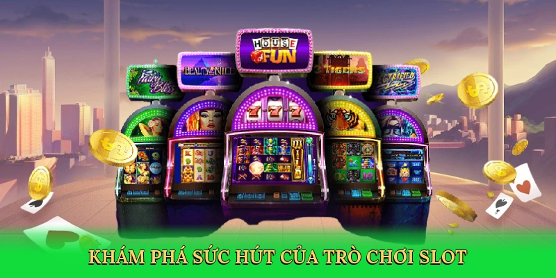 kham-pha-suc-hut-cua-tro-choi-slot-3