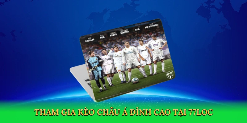 Tham gia kèo châu Á đỉnh cao tại 77loc