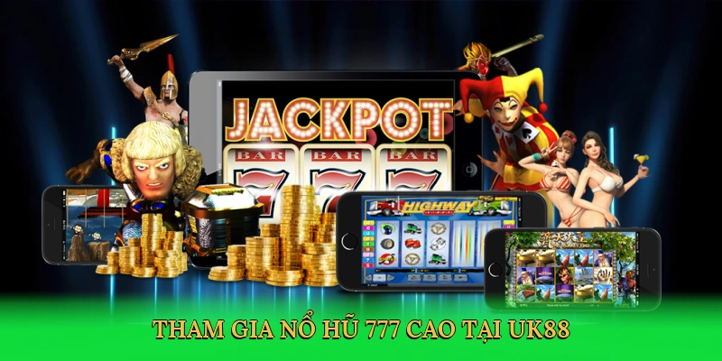tham-gia-no-hu-777-cao-tai-uk88-2