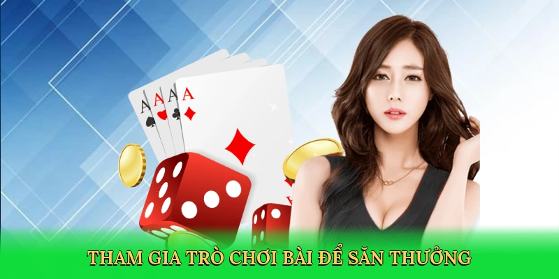 Tham gia trò chơi bài để săn thưởng