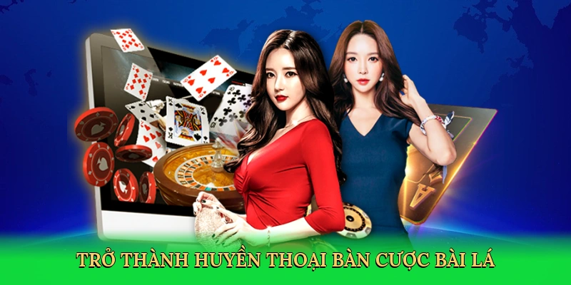 tro-thanh-huyen-thoai-ban-cuoc-bai-la-4