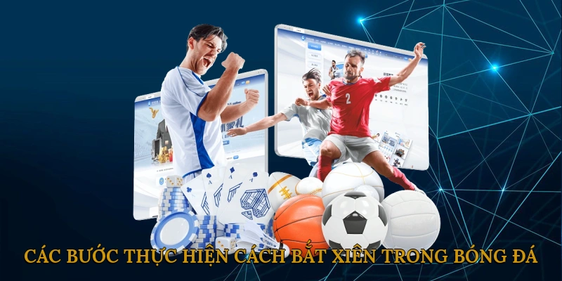 Các bước thực hiện cách bắt xiên trong bóng đá