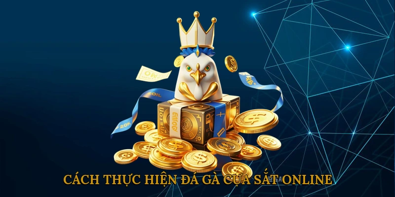 Cách thực hiện đá gà cựa sắt online