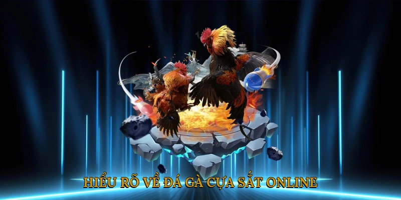 Hiểu rõ về đá gà cựa sắt online