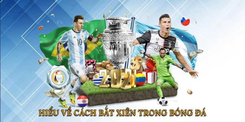 Hiểu về cách bắt xiên trong bóng đá