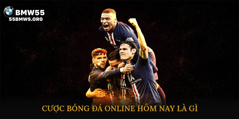 Cược bóng đá online hôm nay là gì?