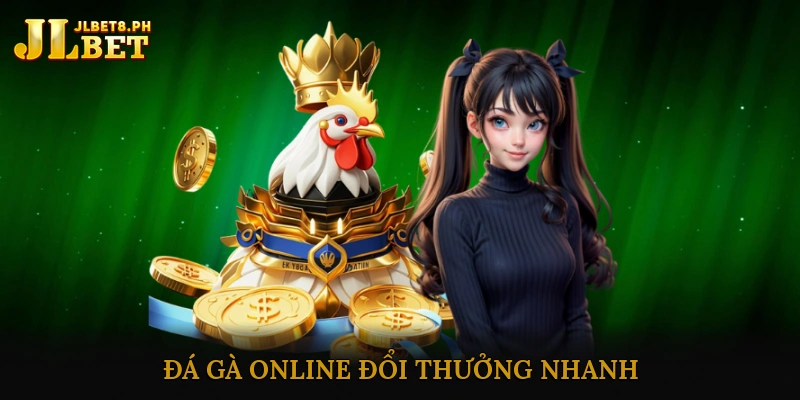 Đá gà online đổi thưởng nhanh