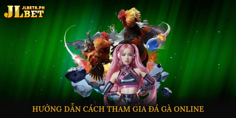 Hướng dẫn cách tham gia đá gà online