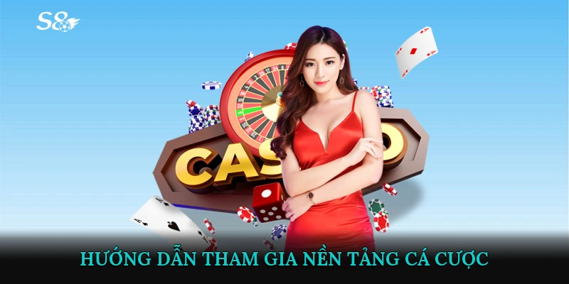 Hướng dẫn tham gia và lợi ích từ nền tảng cá cược