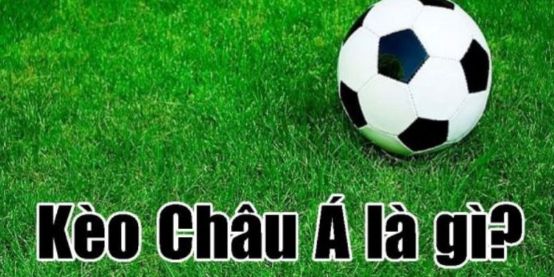 Giải thích kèo châu Á trong cá cược bóng đá