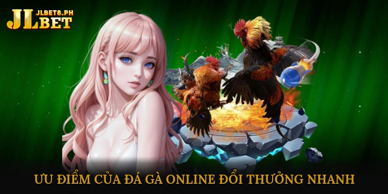 Ưu điểm của đá gà online đổi thưởng nhanh