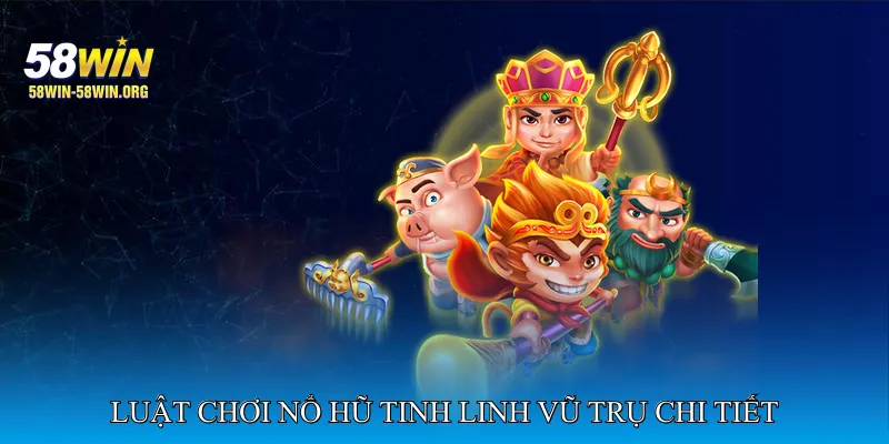 Luật Chơi Nổ Hũ Tinh Linh Vũ Trụ Chi Tiết