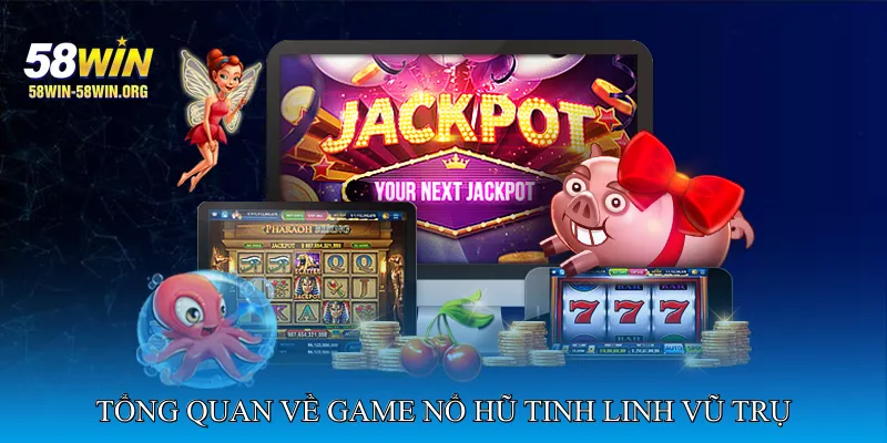 Tổng Quan Về Game Nổ Hũ Tinh Linh Vũ Trụ
