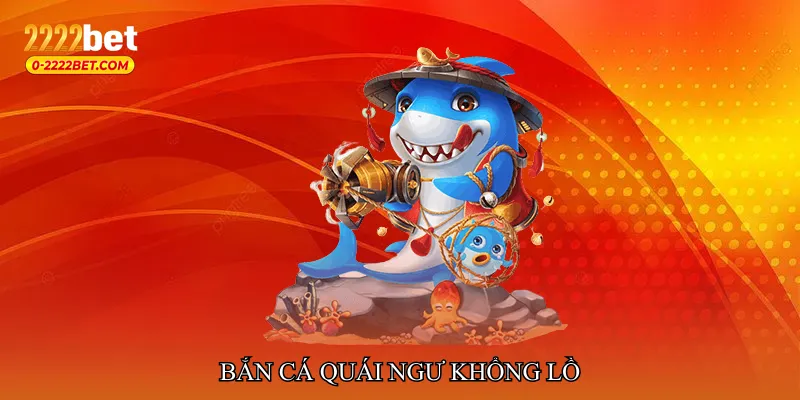 Bắn cá quái ngư khổng lồ