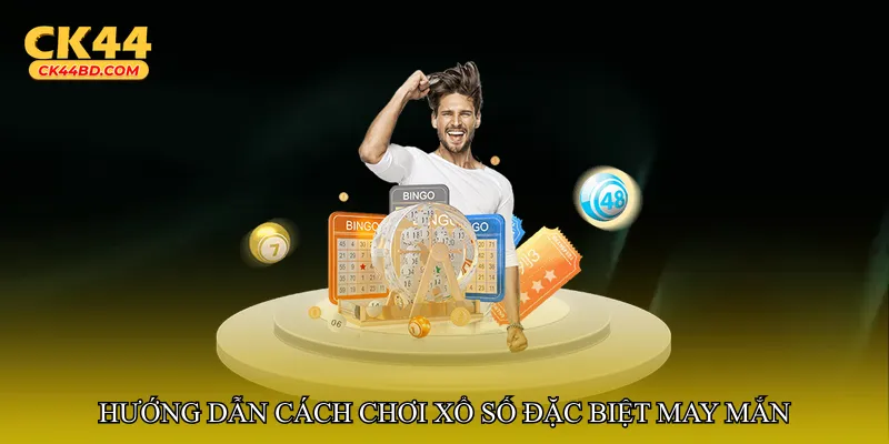 Hướng dẫn cách chơi Xổ số đặc biệt may mắn