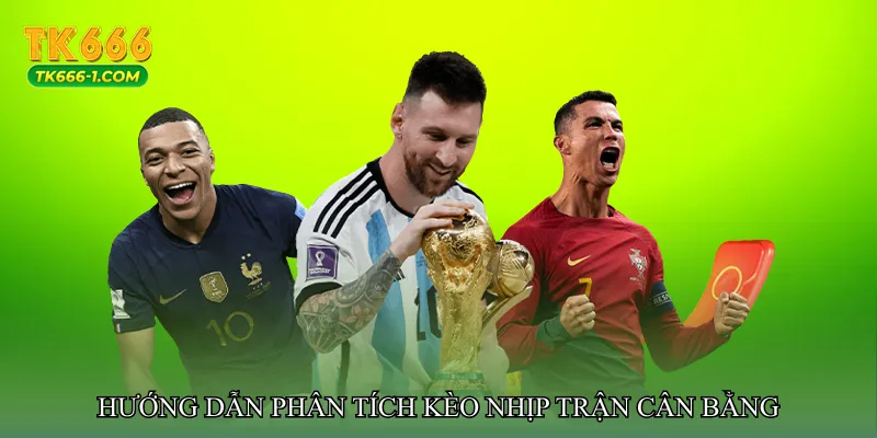 Hướng dẫn phân tích nhịp trận cho Kèo nhịp trận cân bằng