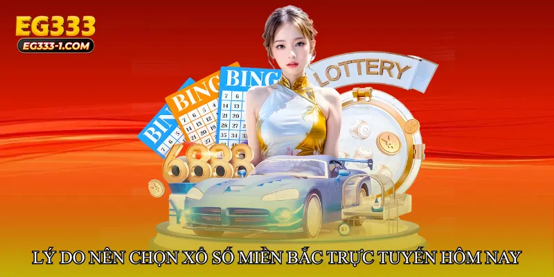 Lý do nên chọn Xổ số miền Bắc trực tuyến hôm nay
