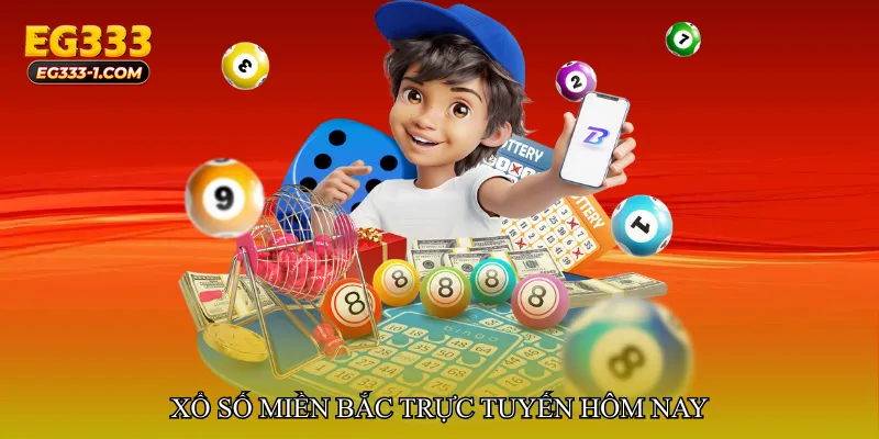 Xổ số miền Bắc trực tuyến hôm nay