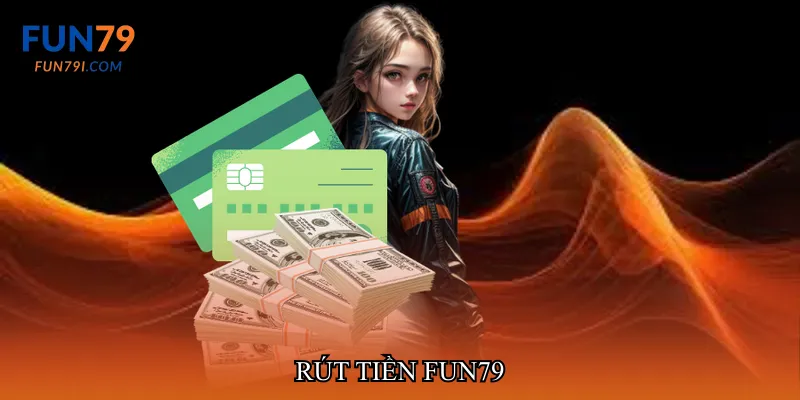 Rút tiền fun79