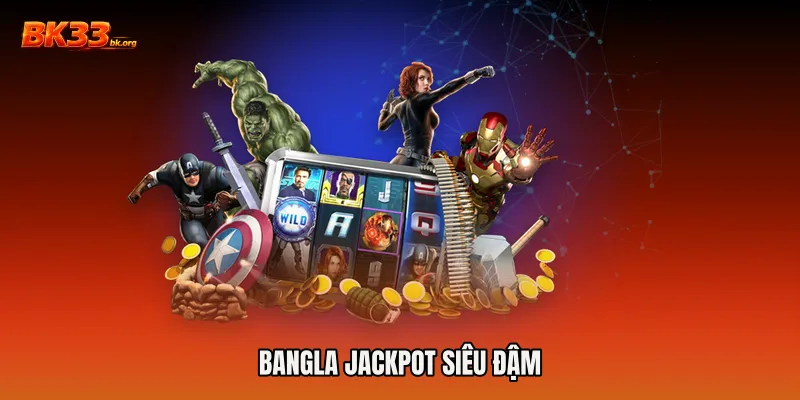 Bangla jackpot siêu đậm
